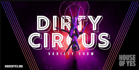 House of Yes - Dirty Circus - Event Review